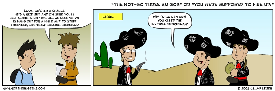 “The Not-So Three Amigos” or “You Were Supposed to Fire UP!”