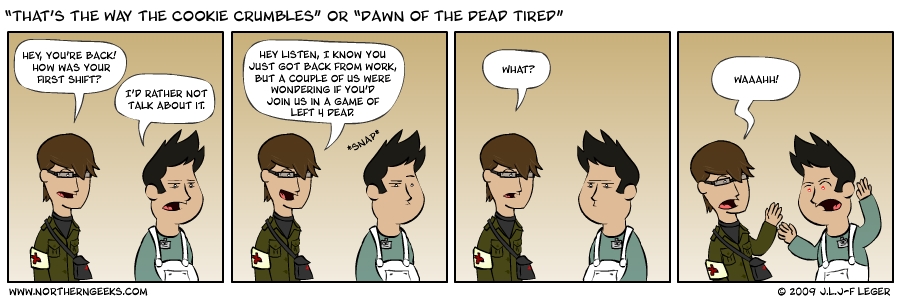 “That’s the Way the Cookie Crumbles” or “Dawn of the Dead Tired”