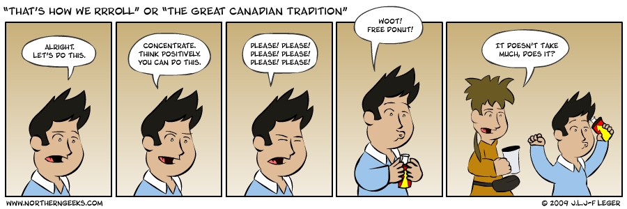 “That’s How We Rrroll” or “The Great Canadian Tradition”