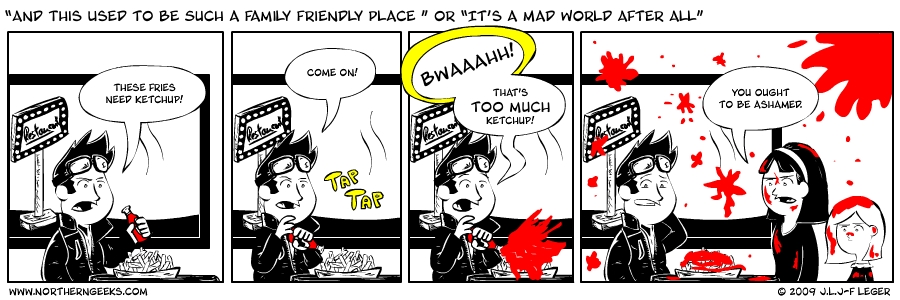 “And This Used to Be Such a Family Friendly Place ” or “It’s a Mad World After All”