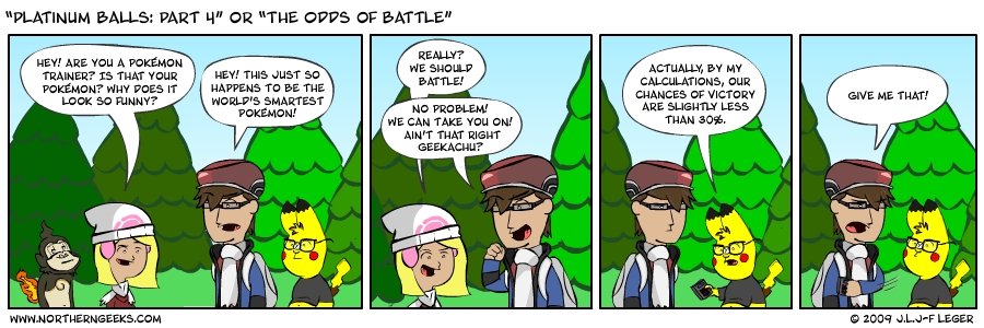 “Platinum Balls: Part 4” or “The Odds of Battle”
