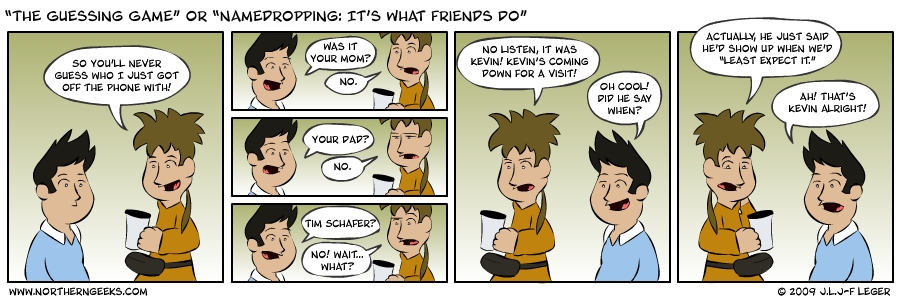“The Guessing Game” or “Namedropping: It’s What Friends Do”