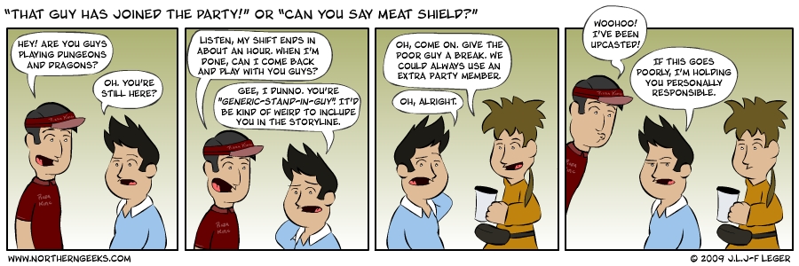 “That Guy Has Joined The Party!” or “Can You Say Meat Shield?”