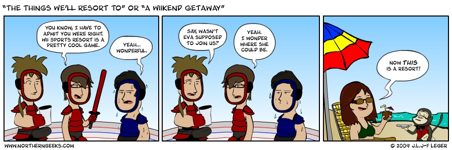 “The Things We’ll Resort To” or “A Wiikend Getaway”